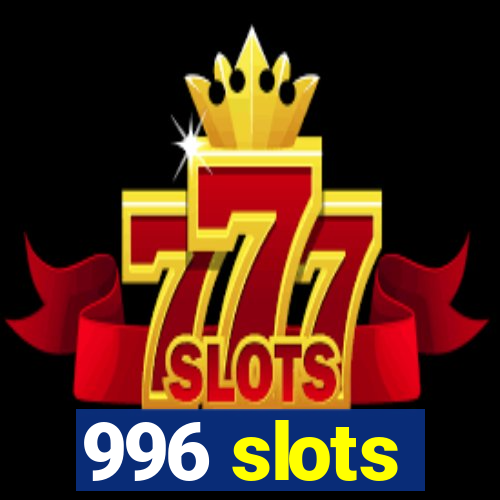 996 slots